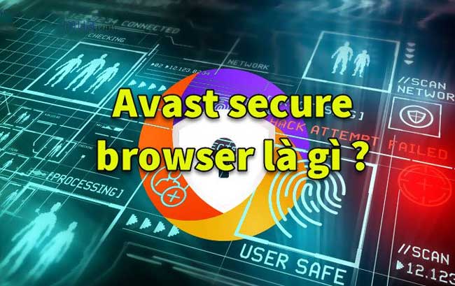 Avast Secure Browser là gì