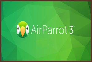 AirParrot 3.1.3 Crack với Key License Tải xuống miễn phí [2021]